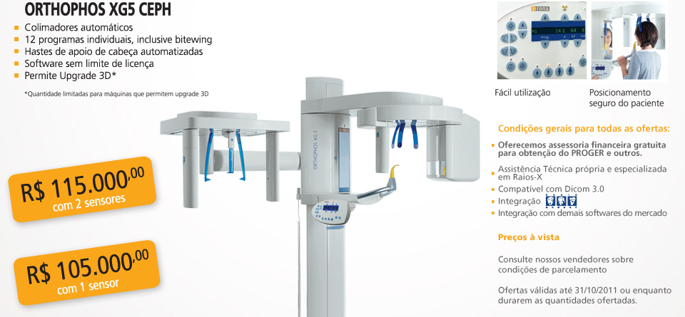  Oferta Orthophos XG5  - Colimadores autom&aacute;ticos; 12 programas individuais, inclusive bitewing; Hastes de apoio de cabe&ccedil;a automatizadas; Software sem limite de licen&ccedil;a; Permite Upgrade 3D*
